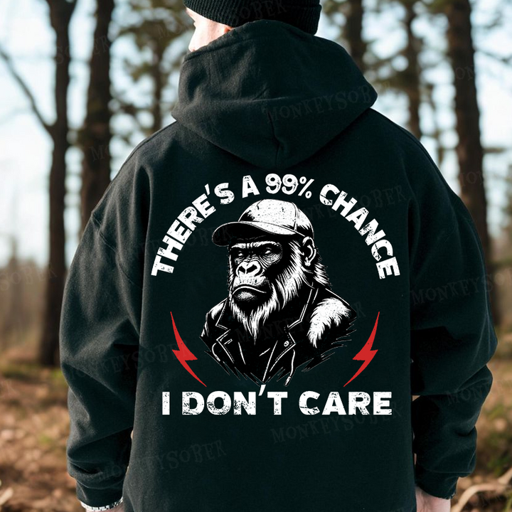 There's A 99% Chance I Don't Care Monkey Hoodies