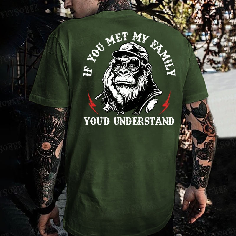 If You Met My Family You'd Understand  Monkey T-shirt