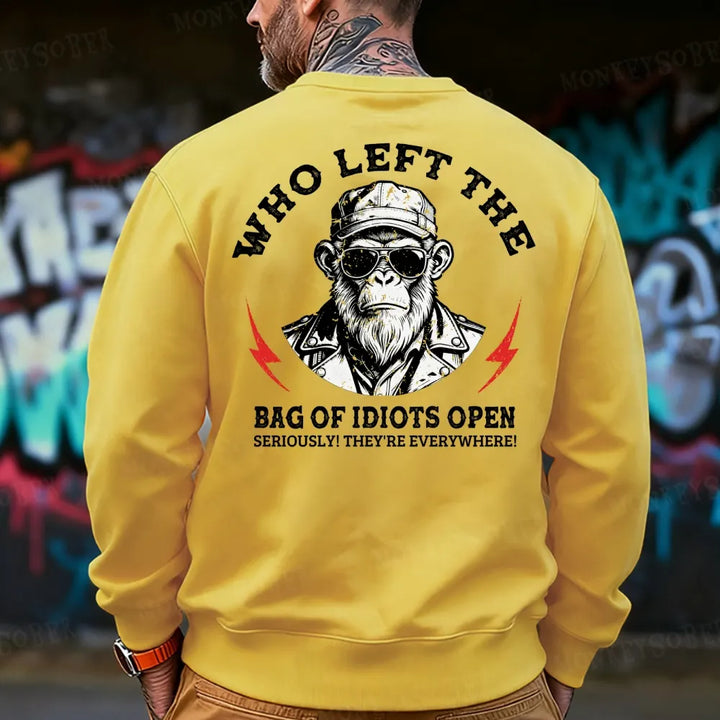 Who Left The Bag Of Idiots Open? Sweatshirt