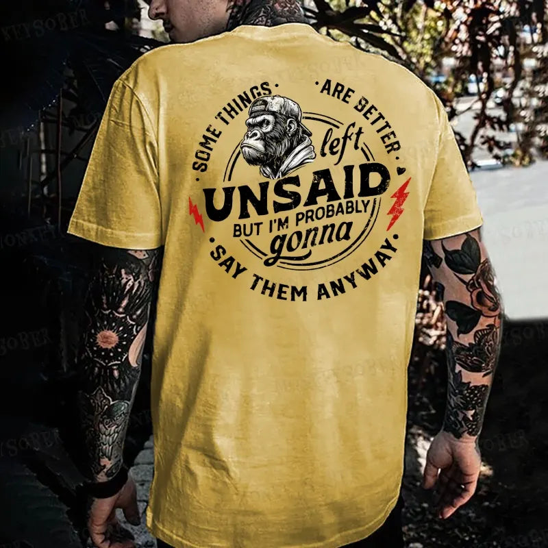 Some Things Are Better Unsaid But I'm Probably Gonna Say Them Anyway Monkey T-shirt