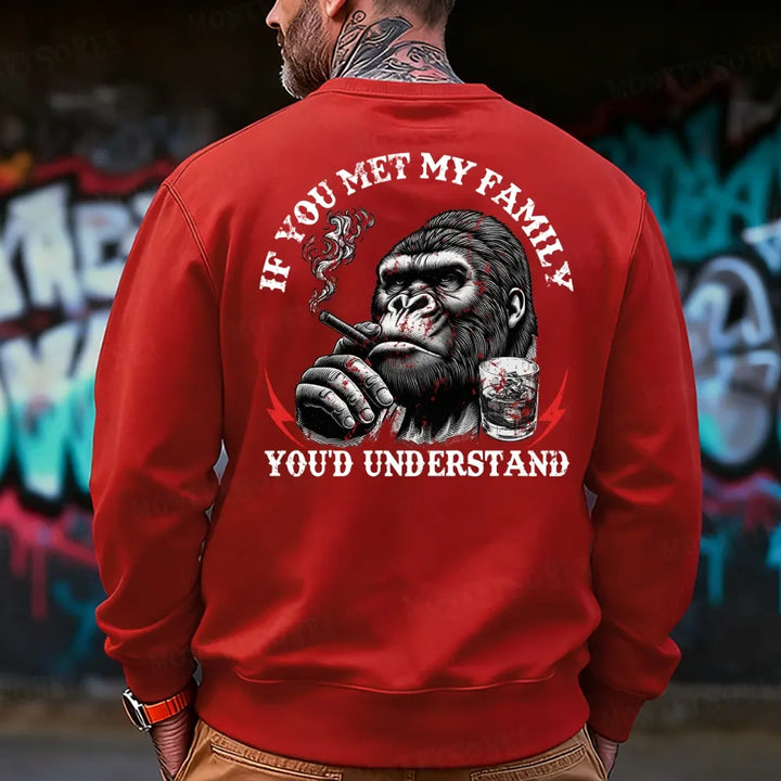 If You Met My Family You'd Understand Sweatshirt