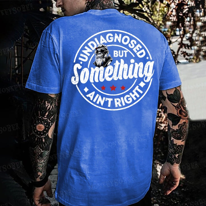 Embroidered Undiagnosed But Something Ain't Right Monkey T-shirt