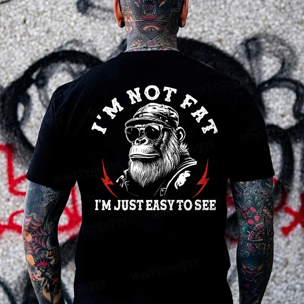 I'm Not Fat I'm Just Easy To See Funny Monkey T-shirt