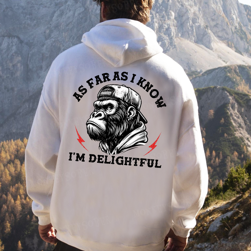 As Far As I Know I'm Delightful Funny Monkey Hoodies