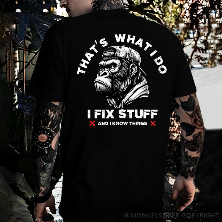 That's What I Do I Fix Stuff And I Know Things T-shirt