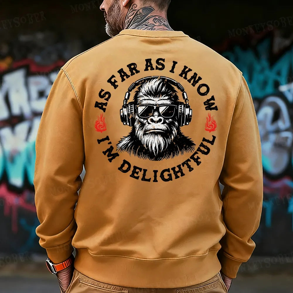 As Far As I Know I'm Delightful Sweatshirt