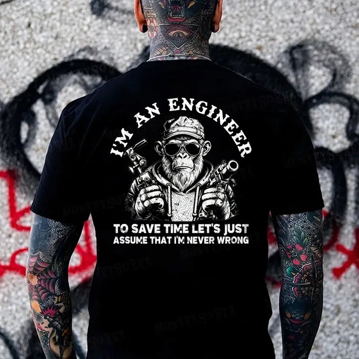 I'm An Engineer To Save Time Let's Just Assume That I'm Never Wrong Funny Engineer  Monkey T-shirt