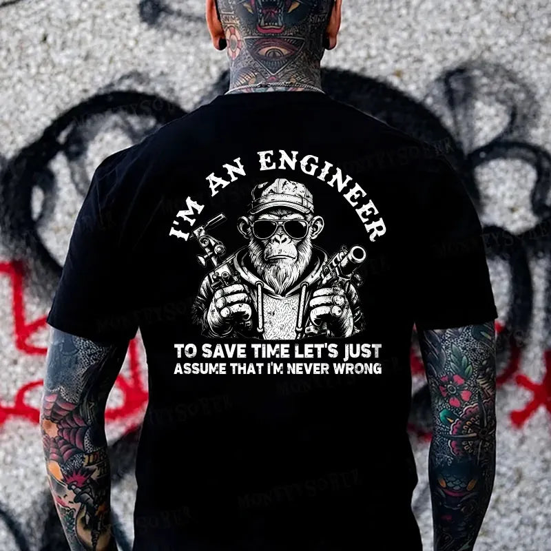 I'm An Engineer To Save Time Let's Just Assume That I'm Never Wrong Funny Engineer  Monkey T-shirt