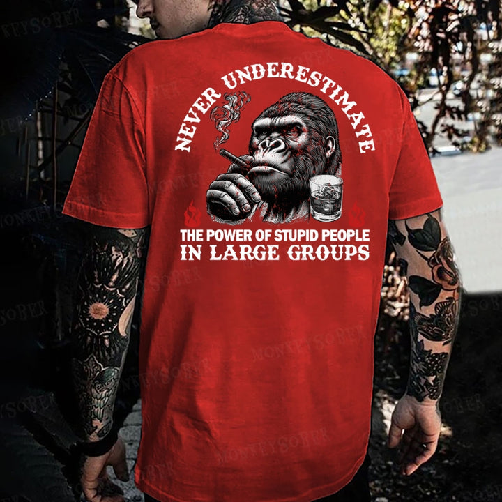 Never Underestimate The Power Of Stupid People In Large Groups Monkey T-shirt