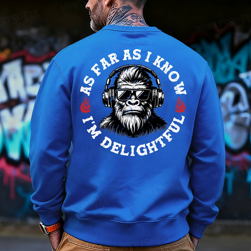 As Far As I Know I'm Delightful Sweatshirt