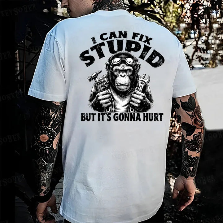 I Can Fix Stupid But It's Gonna Hurt Monkey T-shirt
