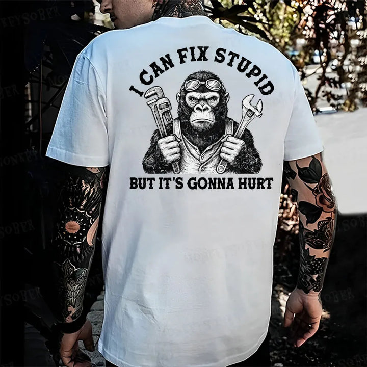 I Can Fix Stupid But It's Gonna Hurt Monkey T-shirt