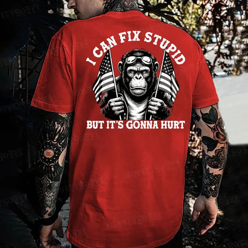 I Can Fix Stupid But It's Gonna Hurt  Monkey T-shirt