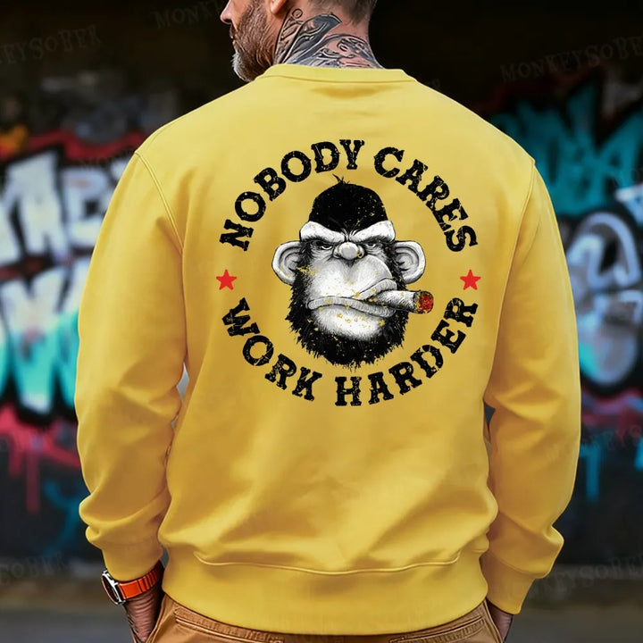 Nobody Cares Work Harder  Sweatshirt