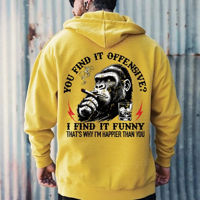 You Find It Offensive? I Find It Funny That's Why I'm Happier Than You Hoodies