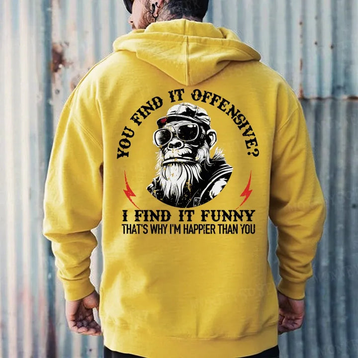 You Find It Offensive?...I Find It Funny. That's Why I'm Happier Than You  Hoodies