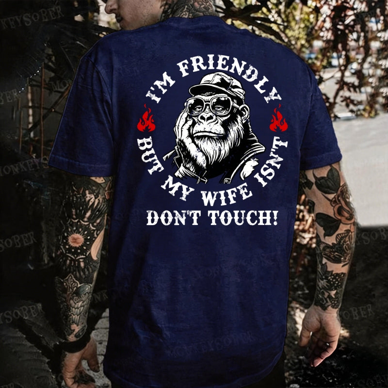 I'm Friendly，But My Wife Isn't.Don't Touch! Monkey T-shirt
