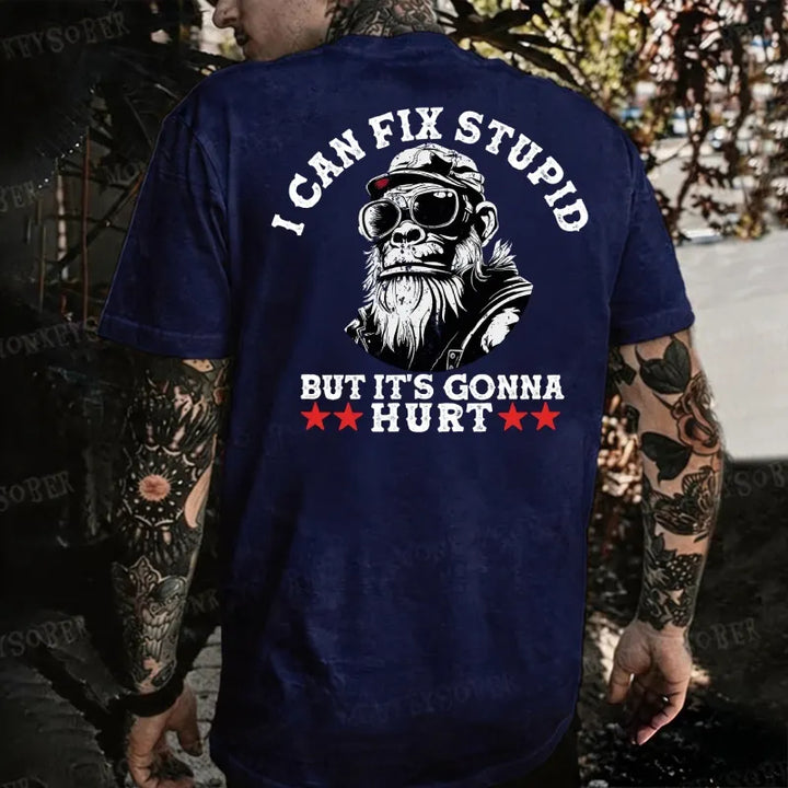 I Can Fix Stupid But It's Gonna Hurt Monkey T-shirt