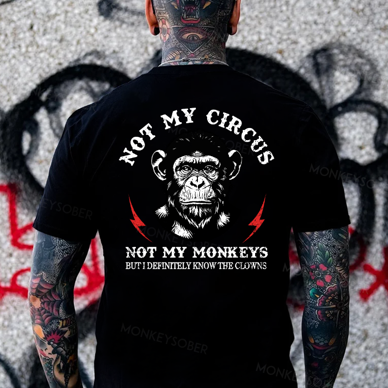Not My Circus Not My Monkeys But I Know All The Clowns Sarcastic Monkey T-shirt
