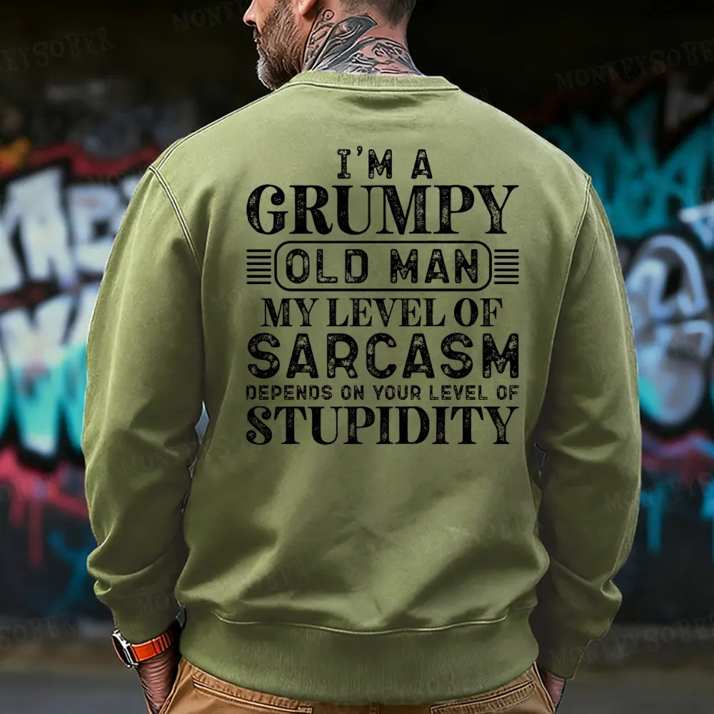I'm A Grumpy Old Man My Level Of Sarcasm Depends On Your Level Of Stupidity Sweatshirt