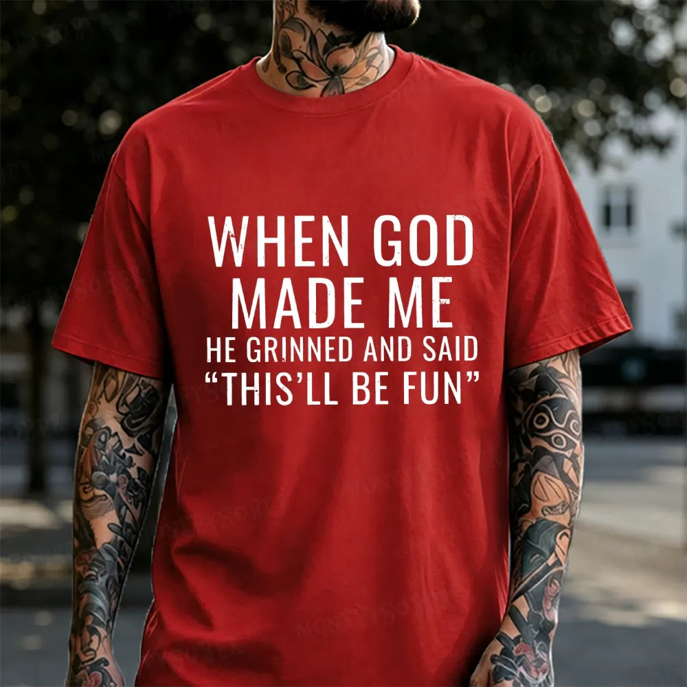 When God Made Me He Grinned And Said This‘ll Be Fun Monkey T-shirt