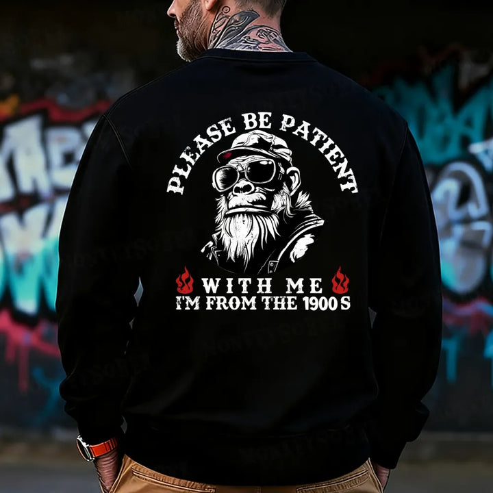 Please Be Patient With Me I'm From The 1900s Sweatshirt