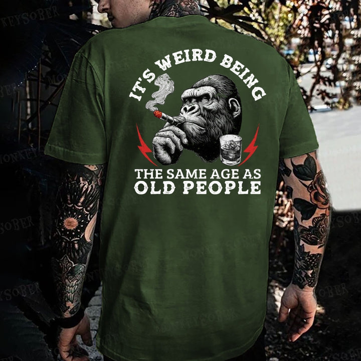 It's Weird Being The Same Age As Old People Monkey T-shirt