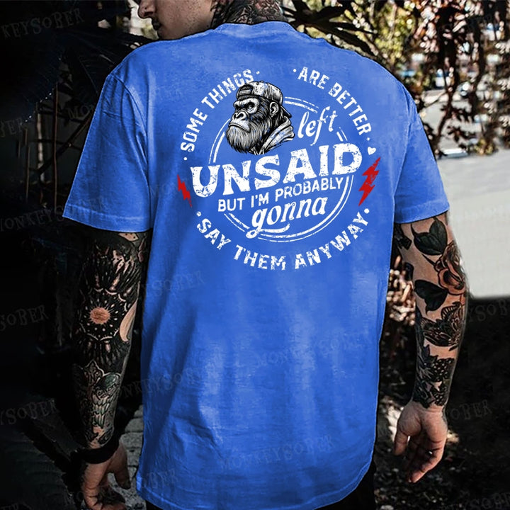 Some Things Are Better Unsaid But I'm Probably Gonna Say Them Anyway Monkey T-shirt