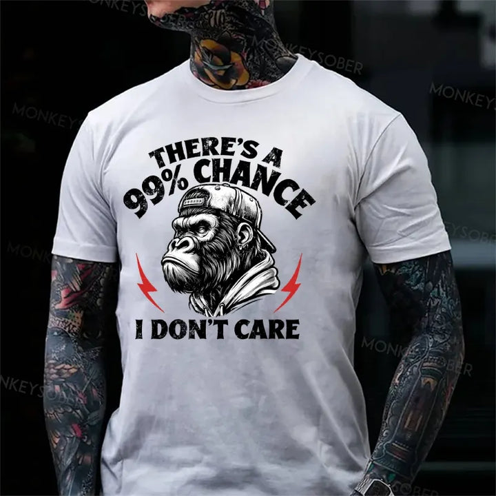 There's A 99% Chance I Don't Care Monkey T-Shirt