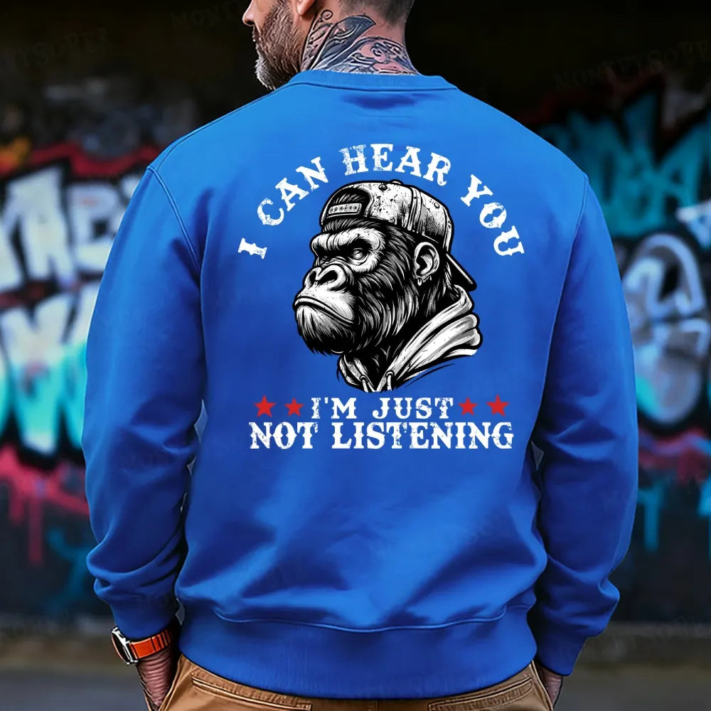 I Can Hear You I Am Just Not Listening Sweatshirt