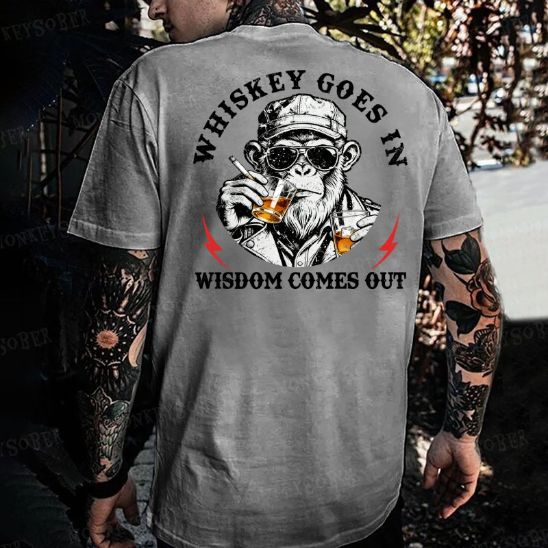 Whiskey Goes In Wisdom Comes Out  Monkey T-shirt Monkey T-shirt