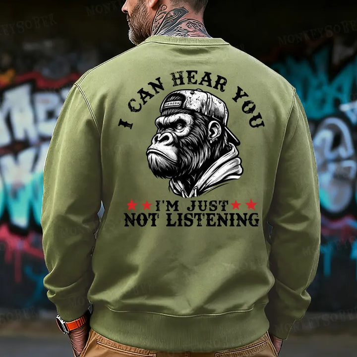 I Can Hear You I Am Just Not Listening Sweatshirt