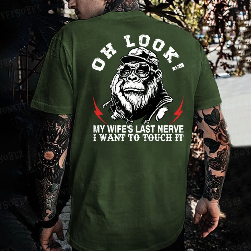 Oh Look! My Wife's Last Nerve I Want To Touch It  Monkey T-shirt