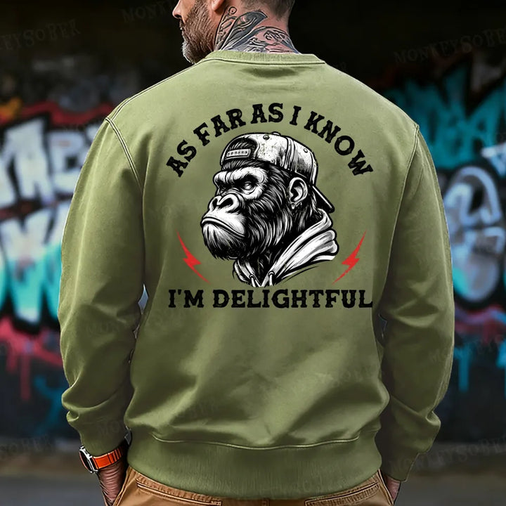As Far As I Know I'm Delightful Sweatshirt