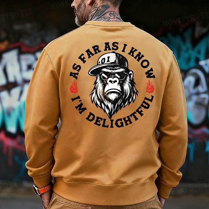 As Far As I Know I'm Delightful Sweatshirt