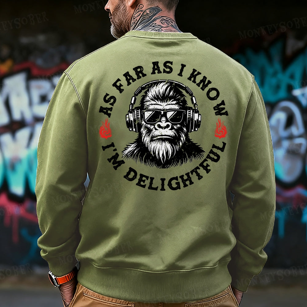 As Far As I Know I'm Delightful Sweatshirt