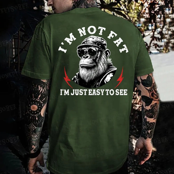 I'm Not Fat I'm Just Easy To See Funny Monkey T-shirt