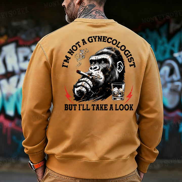 I'm Not A Gynecologist But I'll Take A Look Sweatshirt