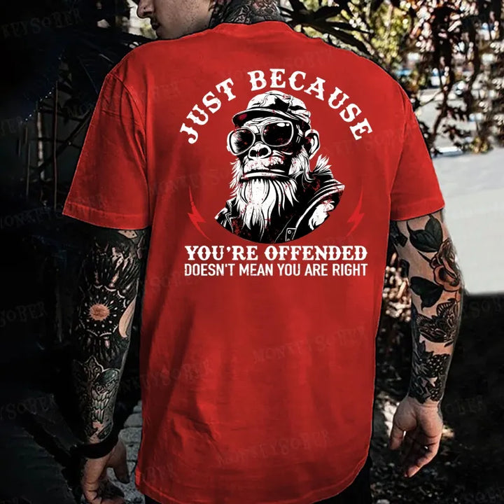 Juse Because You Are Offended Doesn't Mean You Are Right Monkey T-shirt