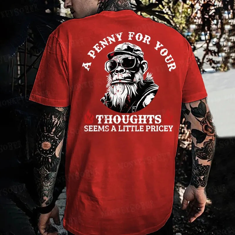 A Penny For Your Thoughts Seems A Little Pricey Funny Saying Monkey T-shirt