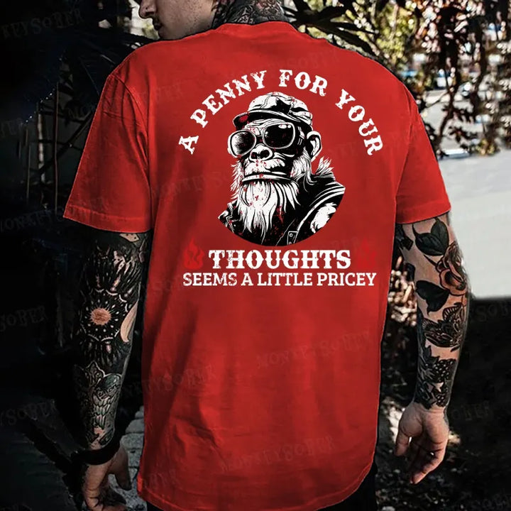 A Penny For Your Thoughts Seems A Little Pricey Funny Saying Monkey T-shirt