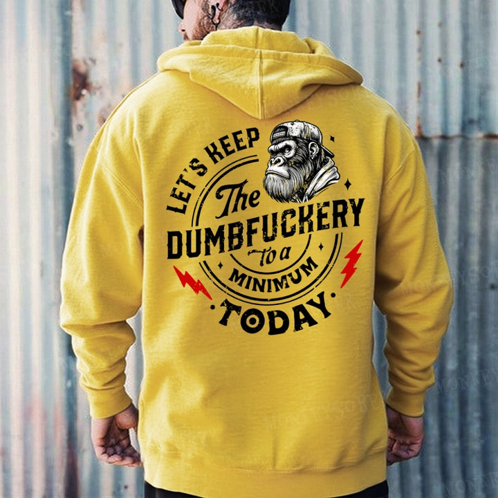 Let's Keep The Dumbfuckery To A Minimum Today Hoodies
