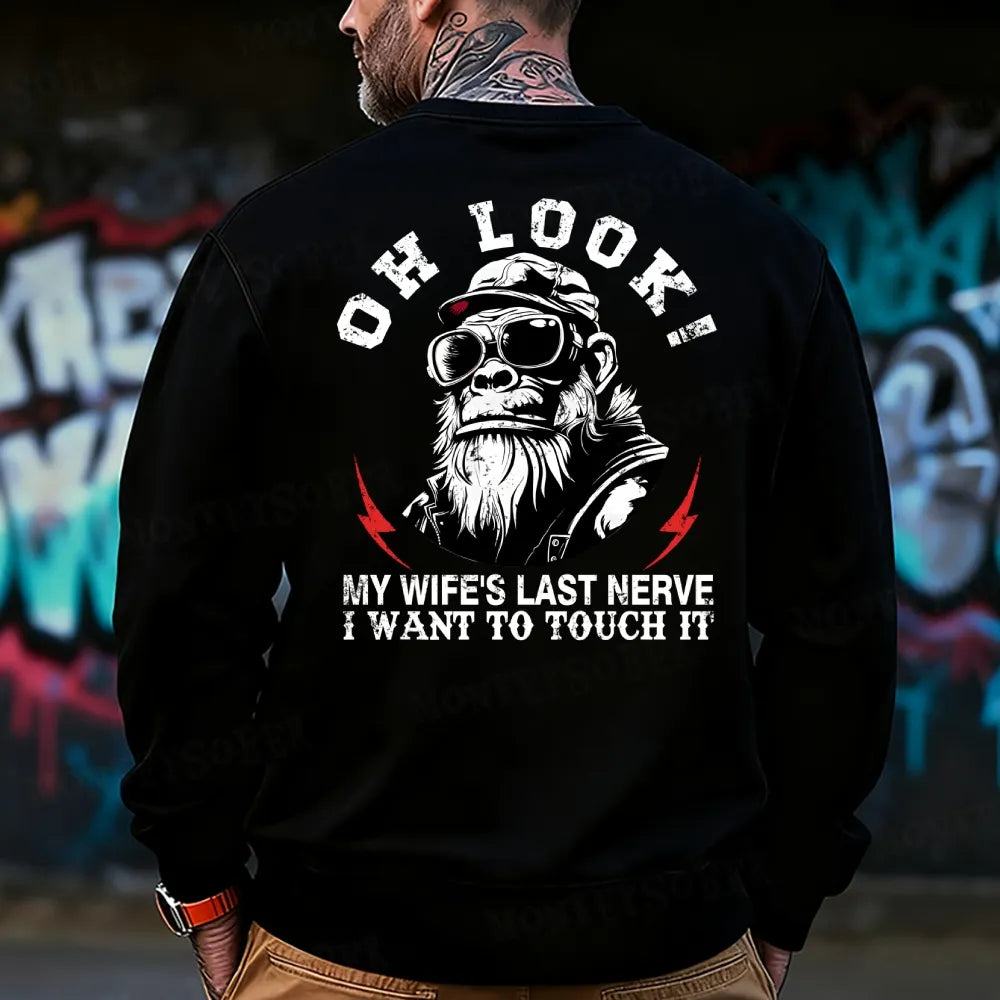 Oh Look! My Wife's Last Nerve I Want To Touch It  Funny Sweatshirt