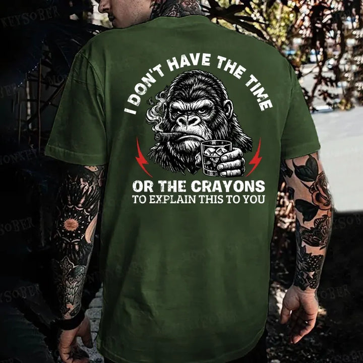 I Don't Have The Time Or The Crayons To Explain This To You Monkey T-shirt