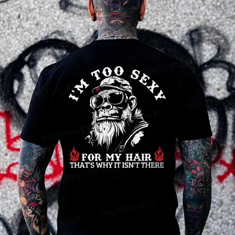I'm Too Sexy For My Hair That's Why It Isn't There Monkey T-shirt