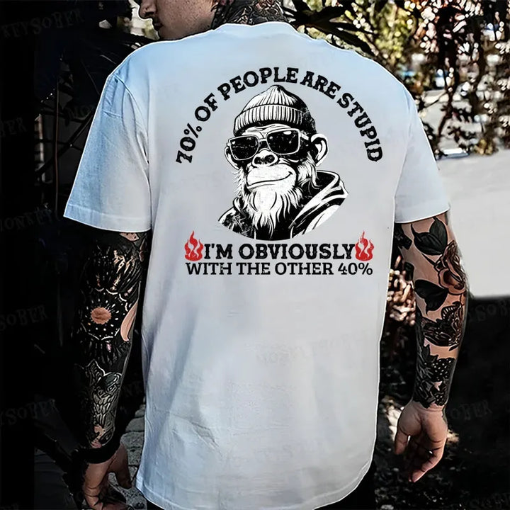 70% Of People Are Stupid. I'm Obviously With The Other 40%. Monkey T-shirt