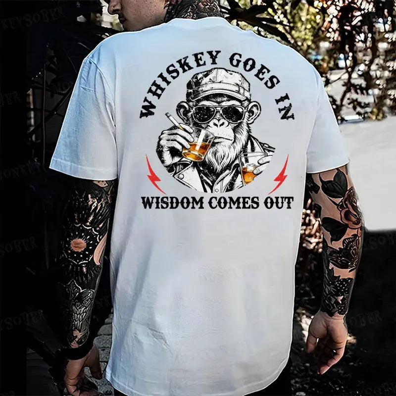 Whiskey Goes In Wisdom Comes Out  Monkey T-shirt Monkey T-shirt