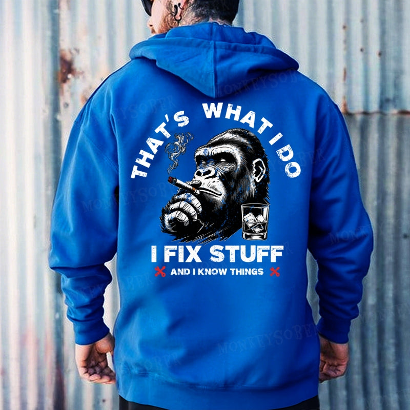 That's What I Do I Fix Stuff And I Know Things Hoodies