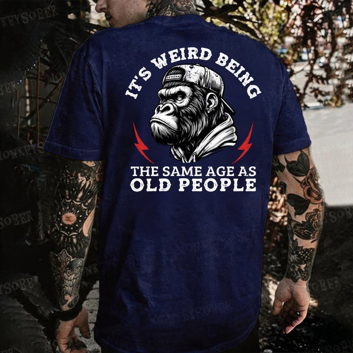It's Weird Being The Same Age As Old People Monkey T-shirt
