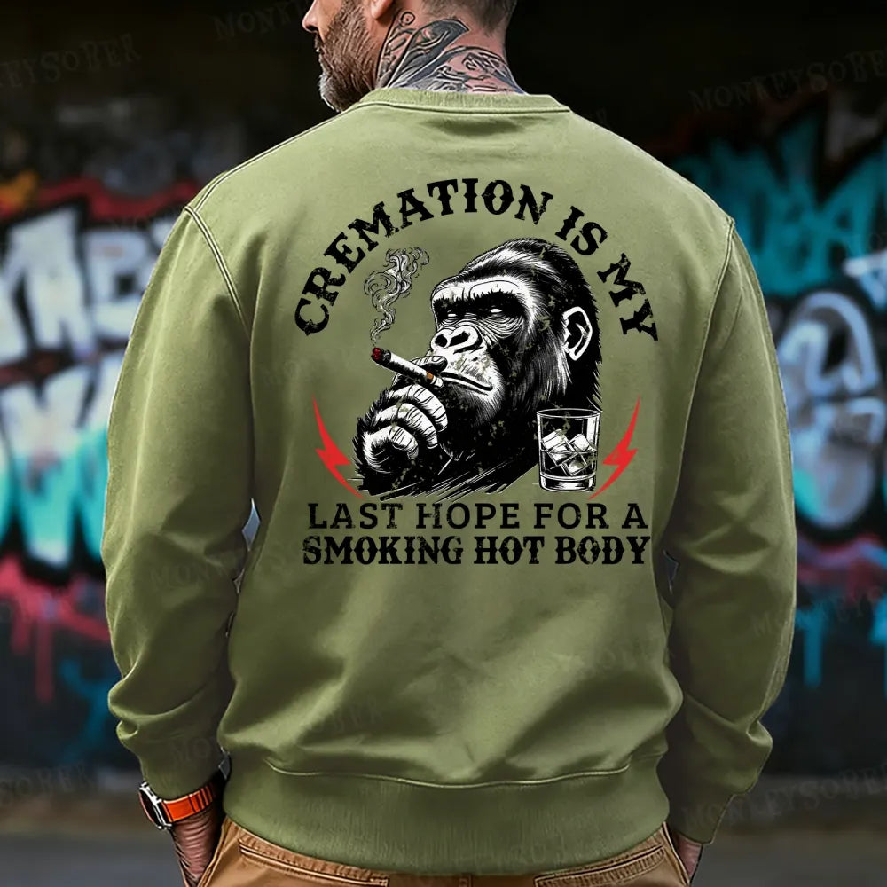 Cremation Is My Last Hope For A Smoking Hot Body Sweatshirt